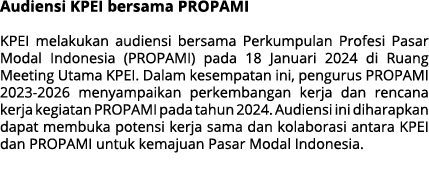 Audiensi KPEI bersama PROPAMI KPEI melakukan audiensi bersama Perkumpulan Profesi Pasar Modal Indonesia (PROPAMI) pad...