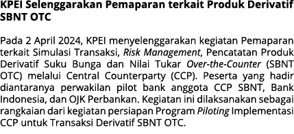 KPEI Selenggarakan Pemaparan terkait Produk Derivatif SBNT OTC Pada 2 April 2024, KPEI menyelenggarakan kegiatan Pema...