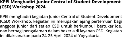 KPEI Menghadiri Junior Central of Student Development (CSD) Workshop 2024 KPEI menghadiri kegiatan Junior Central of ...