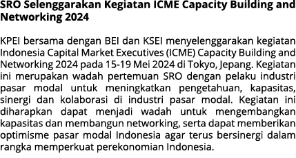SRO Selenggarakan Kegiatan ICME Capacity Building and Networking 2024 KPEI bersama dengan BEI dan KSEI menyelenggarak...
