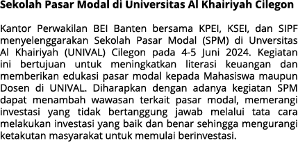 Sekolah Pasar Modal di Universitas Al Khairiyah Cilegon Kantor Perwakilan BEI Banten bersama KPEI, KSEI, dan SIPF men...