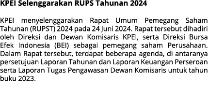 KPEI Selenggarakan RUPS Tahunan 2024 KPEI menyelenggarakan Rapat Umum Pemegang Saham Tahunan (RUPST) 2024 pada 24 Jun...