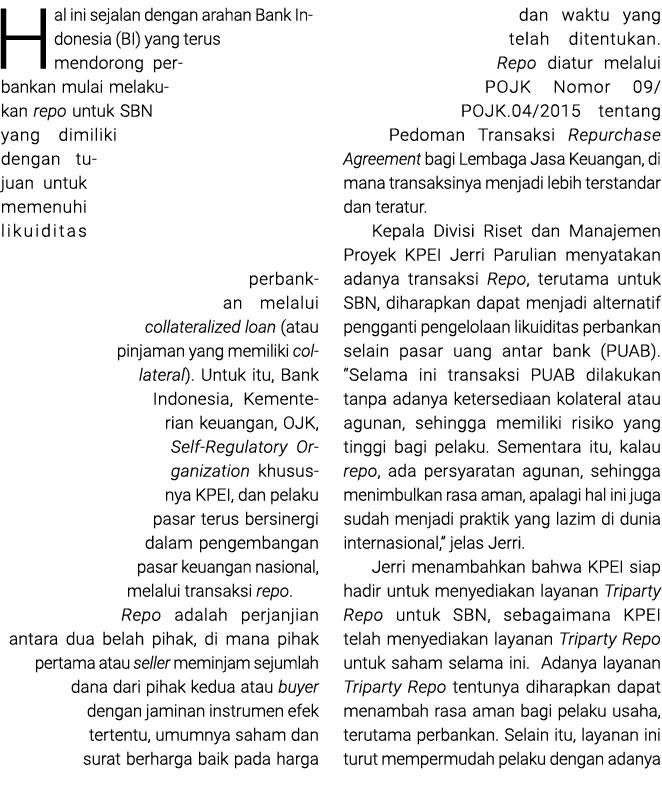 Hal ini sejalan dengan arahan Bank Indonesia (BI) yang terus mendorong perbankan mulai melakukan repo untuk SBN yang ...