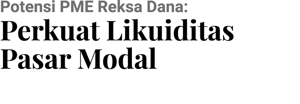 Potensi PME Reksa Dana: Perkuat Likuiditas Pasar Modal