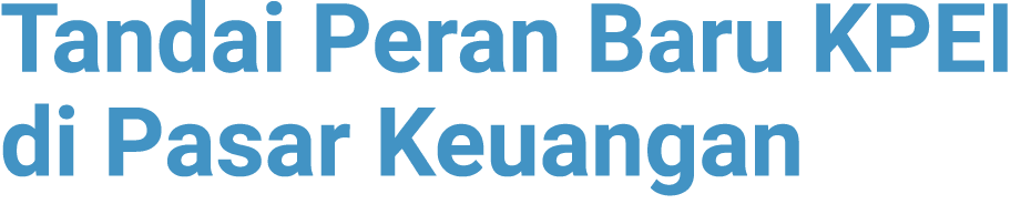 Tandai Peran Baru KPEI di Pasar Keuangan