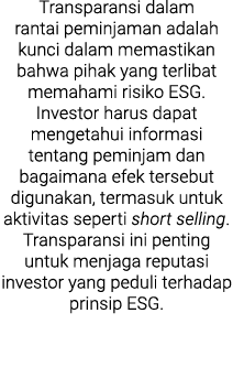 Transparansi dalam rantai peminjaman adalah kunci dalam memastikan bahwa pihak yang terlibat memahami risiko ESG. Inv...