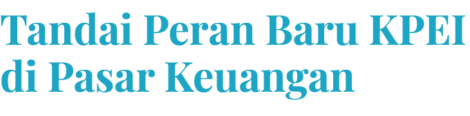 Tandai Peran Baru KPEI di Pasar Keuangan