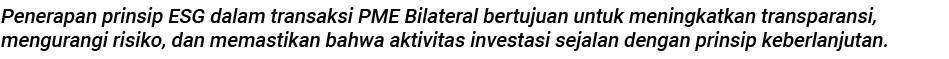 Penerapan prinsip ESG dalam transaksi PME Bilateral bertujuan untuk meningkatkan transparansi, mengurangi risiko, dan...