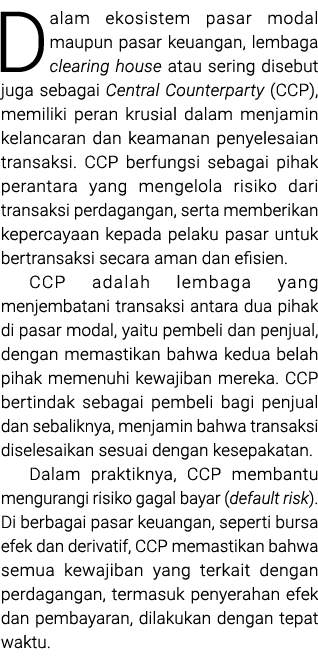 Dalam ekosistem pasar modal maupun pasar keuangan, lembaga clearing house atau sering disebut juga sebagai Central Co...