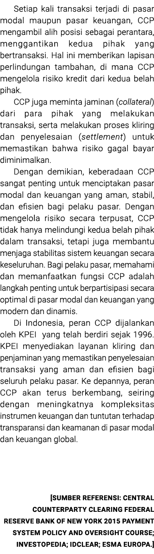 Setiap kali transaksi terjadi di pasar modal maupun pasar keuangan, CCP mengambil alih posisi sebagai perantara, meng...