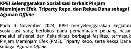 KPEI Selenggarakan Sosialisasi terkait Pinjam Meminjam Efek, Triparty Repo, dan Reksa Dana sebagai Agunan Offline Pad...