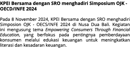 KPEI Bersama dengan SRO menghadiri Simposium OJK OECD/INFE 2024 Pada 8 November 2024, KPEI Bersama dengan SRO menghad...