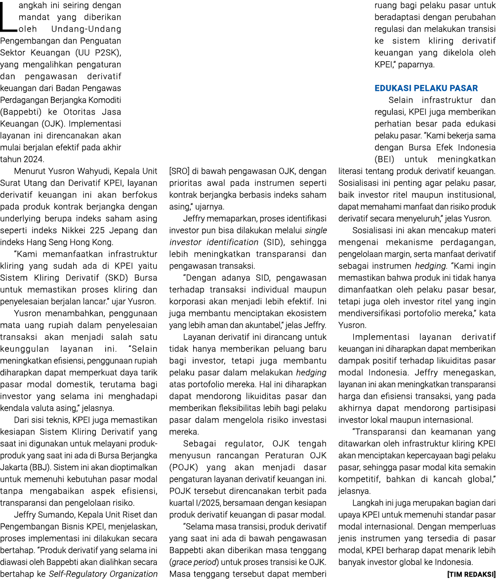 Langkah ini seiring dengan mandat yang diberikan oleh Undang Undang Pengembangan dan Penguatan Sektor Keuangan (UU P2...
