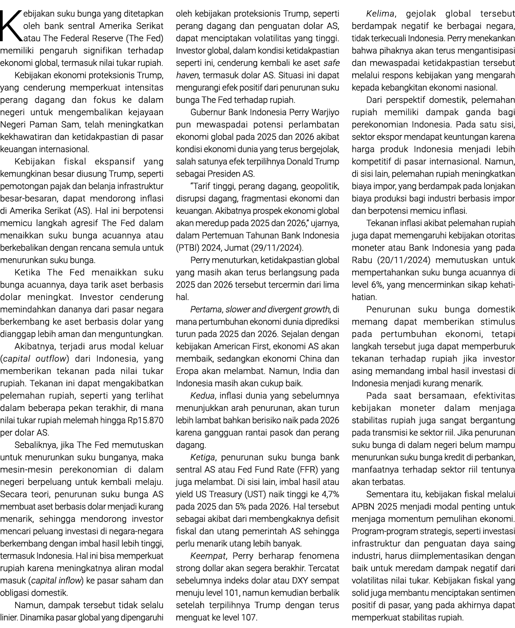 Kebijakan suku bunga yang ditetapkan oleh bank sentral Amerika Serikat atau The Federal Reserve (The Fed) memiliki pe...