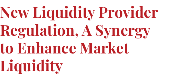 New Liquidity Provider Regulation, A Synergy to Enhance Market Liquidity