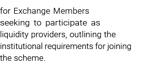 for Exchange Members seeking to participate as liquidity providers, outlining the institutional requirements for join...