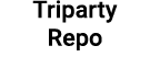 Triparty Repo