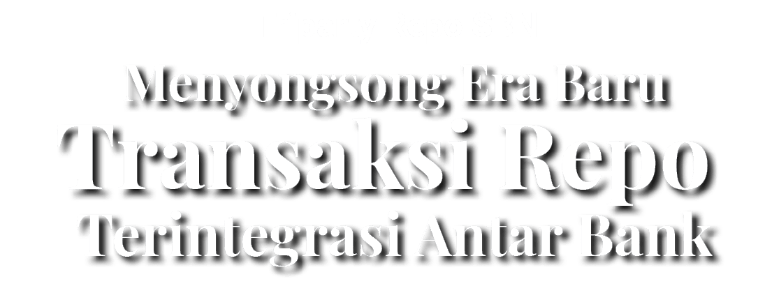 Triparty Repo SBN,Terintegrasi Antar Bank, Transaksi Repo,Menyongsong Era Bar