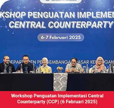 Workshop Penguatan Implementasi Central Counterparty (CCP) (6 Februari 2025