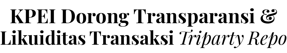 KPEI Dorong Transparansi & Likuiditas Transaksi Triparty Repo