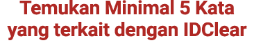 Temukan Minimal 5 Kata yang terkait dengan IDClear