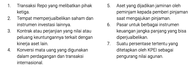 1. Transaksi Repo yang melibatkan pihak ketiga. 2. Tempat memperjualbelikan saham dan instrumen investasi lainnya. 3....