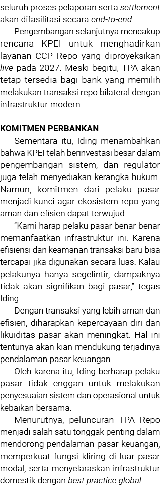 seluruh proses pelaporan serta settlement akan difasilitasi secara end to end. Pengembangan selanjutnya mencakup renc...