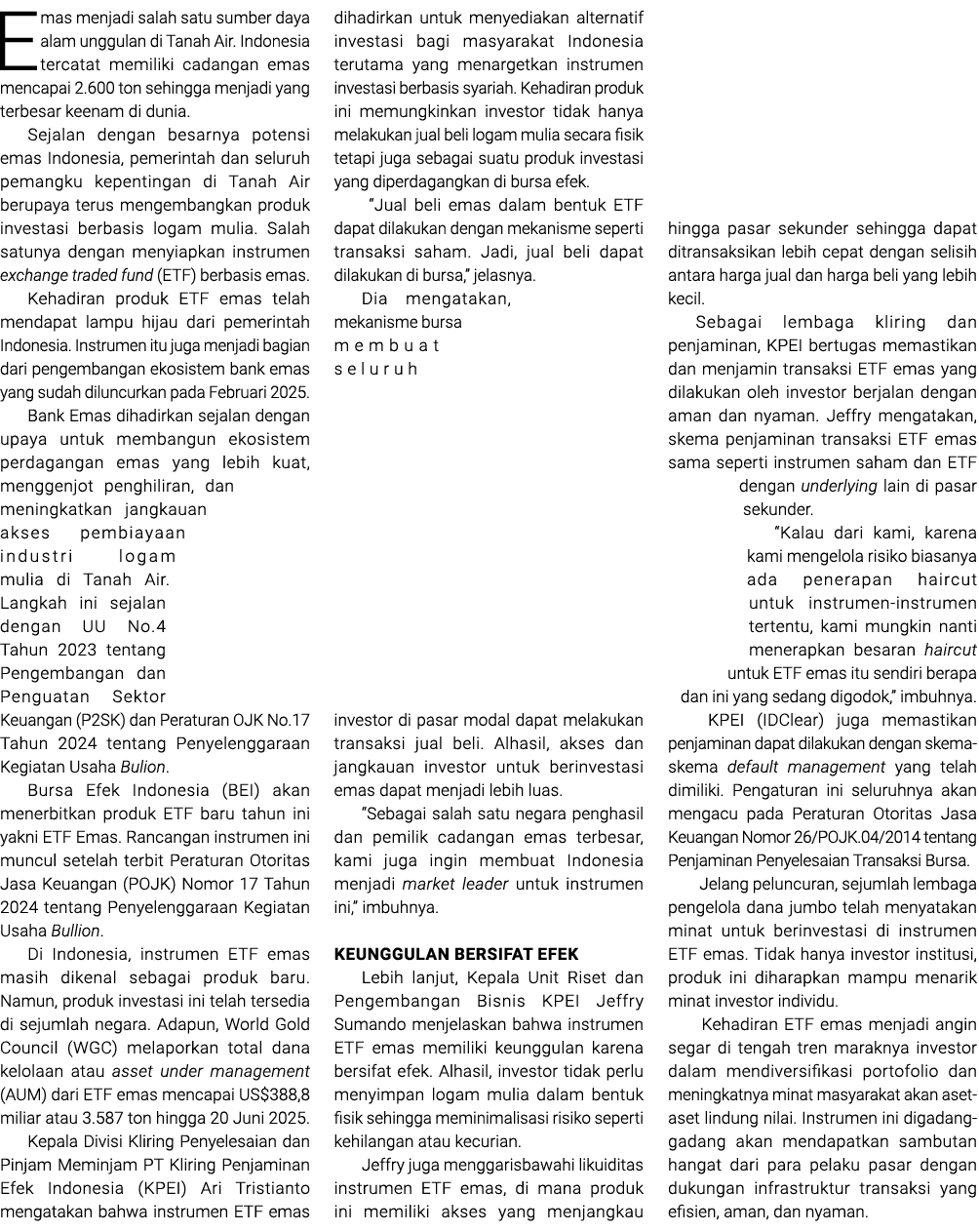 Emas menjadi salah satu sumber daya alam unggulan di Tanah Air. Indonesia tercatat memiliki cadangan emas mencapai 2....