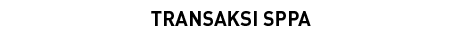 TRANSAKSI SPPA