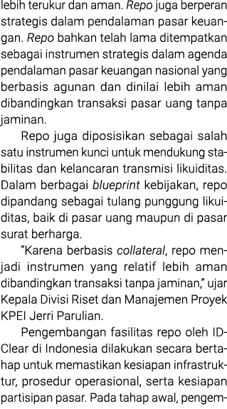lebih terukur dan aman. Repo juga berperan strategis dalam pendalaman pasar keuangan. Repo bahkan telah lama ditempat...