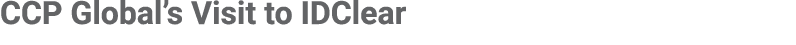 CCP Global’s Visit to IDClear