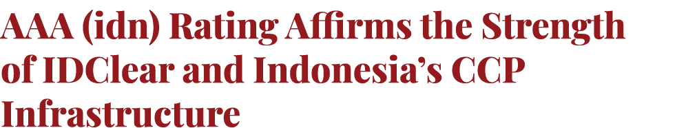 AAA (idn) Rating Affirms the Strength of IDClear and Indonesia’s CCP Infrastructure
