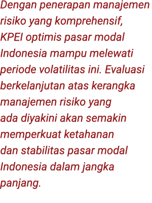 Dengan penerapan manajemen risiko yang komprehensif, KPEI optimis pasar modal Indonesia mampu melewati periode volati...