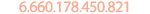 6.660.178.450.821 